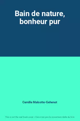 Couverture du produit · Bain de nature, bonheur pur