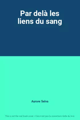 Couverture du produit · Par delà les liens du sang