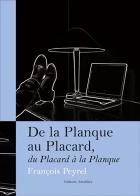 Couverture du produit · De la Planque au Placard, du Placard a la Planque