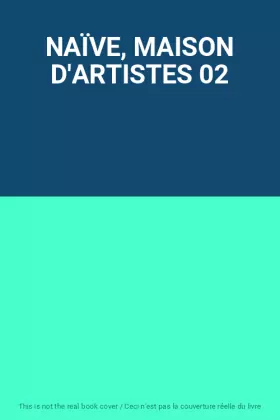 Couverture du produit · NAÏVE, MAISON D'ARTISTES 02