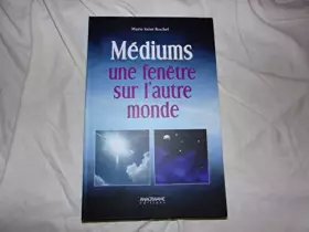 Couverture du produit · Médiums une fenetre sur l'autre monde