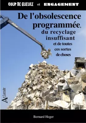 Couverture du produit · De l'Obsolescence Programmée, du Recyclage Insuffisant et de