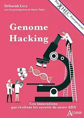 Couverture du produit · Genome hacking: Ces innovations qui révèlent les secrets de notre ADN