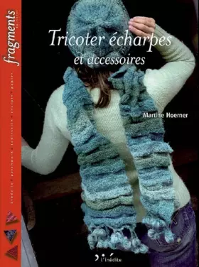 Couverture du produit · Tricoter écharpes et accessoires