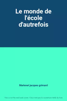 Couverture du produit · Le monde de l'école d'autrefois