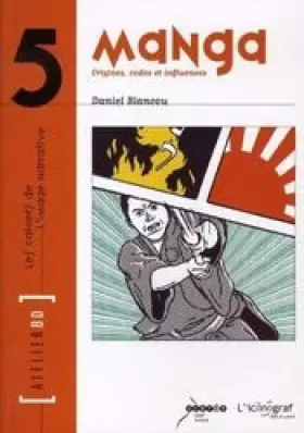 Couverture du produit · Manga, origines, codes et influences: Atelier BD n°5