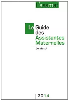 Couverture du produit · Le guide des assistantes maternelles 2014 : Le statut