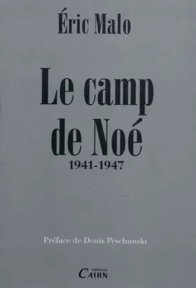 Couverture du produit · Le camp de Noé : 1941-1947