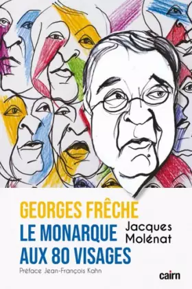 Couverture du produit · George Frêche, le monarque aux 80 visages