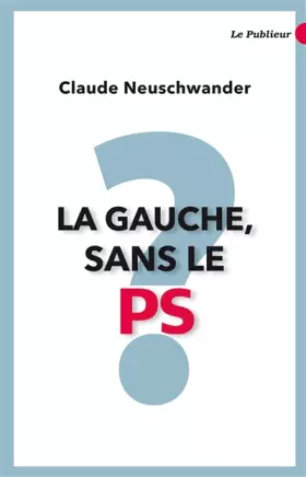 Couverture du produit · La Gauche sans le PS ?
