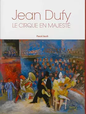 Couverture du produit · Jean Dufy : Le cirque en majesté