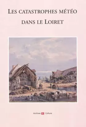 Couverture du produit · Les catastrophes météo dans le Loiret