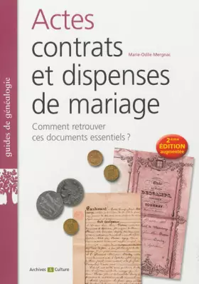 Couverture du produit · Actes, contrats et dispenses de mariage - 2e édition augmentée: Comment retrouver ces documents essentiels ?
