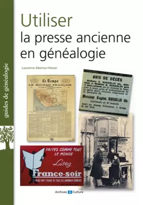 Couverture du produit · Utiliser la presse ancienne en généalogie