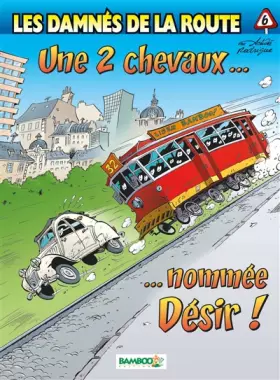 Couverture du produit · Les Damnés de la route - tome 06 - Une 2 CV nommée désir