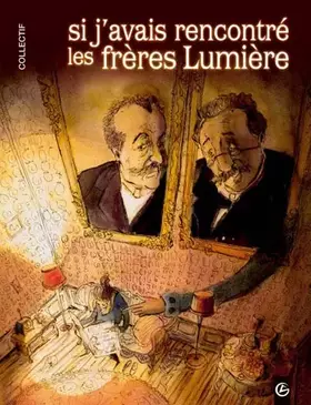 Couverture du produit · Si j'avais rencontré les frères Lumière...