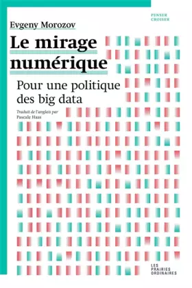 Couverture du produit · Le Mirage numérique: Pour une politique des big data