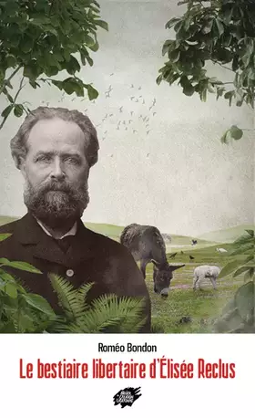 Couverture du produit · Le bestiaire libertaire d'Elisée Reclus