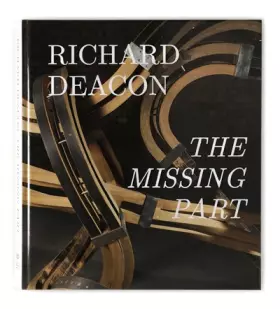 Couverture du produit · Richard Deacon- The missing part