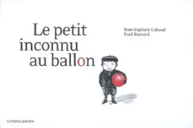 Couverture du produit · Le petit inconnu au ballon