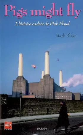 Couverture du produit · Pigs might fly : l'histoire cachée des Pink Floyd