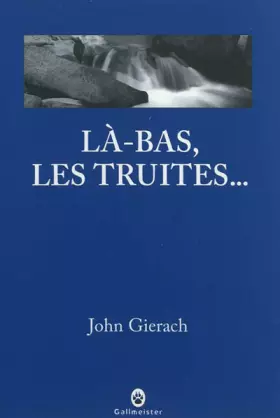 Couverture du produit · Là-bas, les truites...
