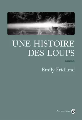 Couverture du produit · UNE HISTOIRE DES LOUPS