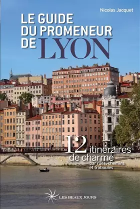 Couverture du produit · Le guide du promeneur de Lyon