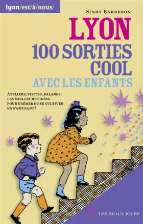 Couverture du produit · Lyon, 100 sorties cool avec les enfants
