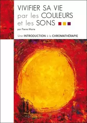 Couverture du produit · Vivifier sa vie par les couleurs et les sons