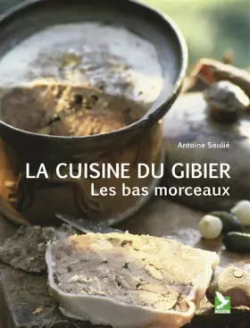 Couverture du produit · La cuisine du gibier : Les bas morceaux