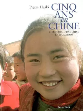 Couverture du produit · Cinq ans en Chine : Chronique d'une Chine en ébullition
