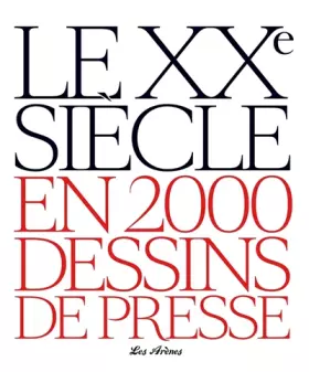 Couverture du produit · Le XXe siècle en 2000 dessins de presse