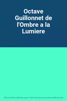 Couverture du produit · Octave Guillonnet de l'Ombre a la Lumiere
