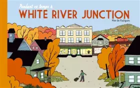 Couverture du produit · Pendant ce temps à White River Junction