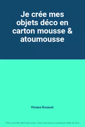 Couverture du produit · Je crée mes objets déco en carton mousse & atoumousse