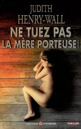 Couverture du produit · Ne tuez pas la mère porteuse !