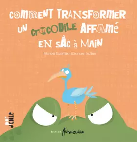 Couverture du produit · Comment tranformer un crocodile affamé en sac à main