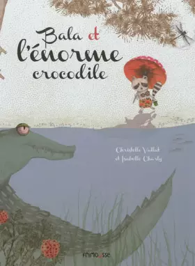 Couverture du produit · Bala et l'énorme crocodile