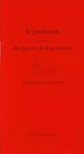 Couverture du produit · Le Poivron, dix façons de le préparer