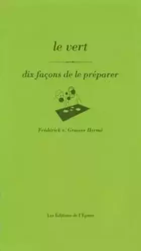 Couverture du produit · Le vert: Dix façons de le préparer