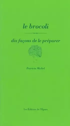 Couverture du produit · Le brocoli: Dix façons de le préparer