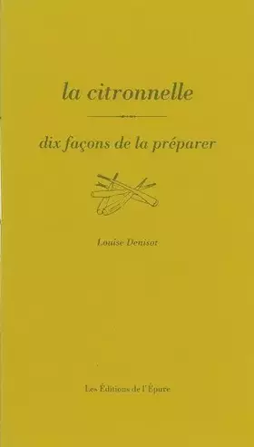 Couverture du produit · La citronnelle, dix façons de la préparer