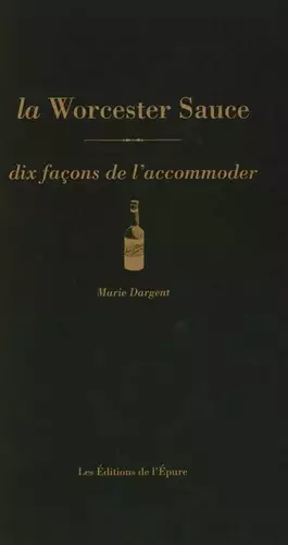 Couverture du produit · La Worcester Sauce, dix façons de l'accommoder
