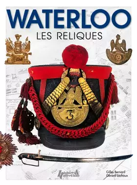 Couverture du produit · Waterloo : Les reliques 1815-2015