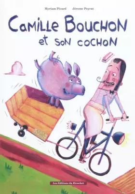 Couverture du produit · Camille bouchon et son cochon