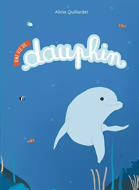 Couverture du produit · Une vie de dauphin