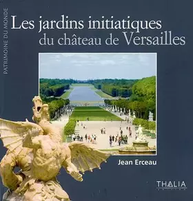 Couverture du produit · Les jardins initiatiques de Versailles