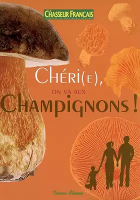 Couverture du produit · Chéri(e), on va aux Champignons !