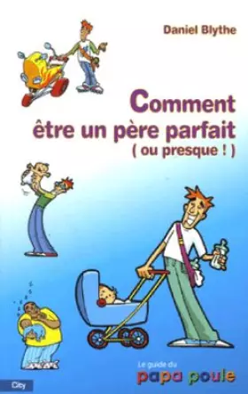 Couverture du produit · Comment être un père parfait ou presque !